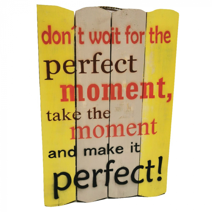 Albesia Holzschild DON´T WAIT FOR THE PERFECT MOMENT... 40x60 cm